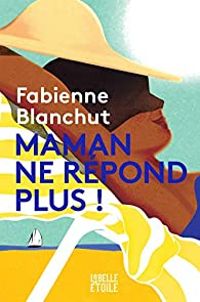 Couverture du livre Maman ne répond plus - Fabienne Blanchut