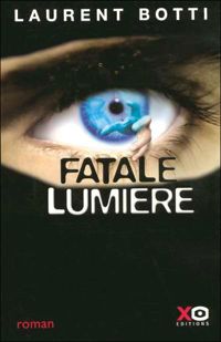 Laurent Botti - FATALE LUMIERE