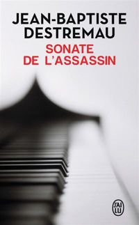 Jean-baptiste Destremau - Sonate de l'assassin