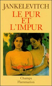 Vladimir Jankélévitch - Le Pur et l'impur