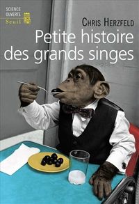 Chris Herzfeld - Petite histoire des grands singes