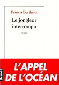 Couverture du livre Le Jongleur interrompu - Francis Berthelot