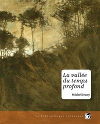 Couverture du livre La vallée du temps profond et Autres nouvelles - Michel Jeury