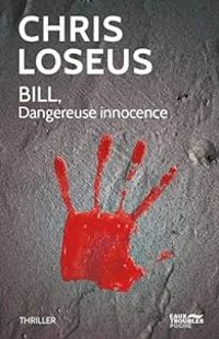 Couverture du livre Bill, dangereuse innocence - Chris Loseus