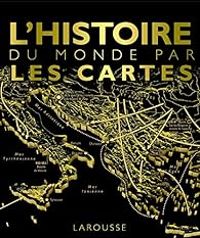  Larousse - L'histoire du monde par les cartes