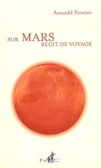 Couverture du livre Sur Mars, Récit de Voyage - Arnauld Pontier