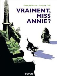 Couverture du livre Vraiment, Miss Annie ? - Frank Le Gall - Flore Balthazar