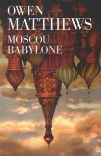 Couverture du livre Moscou Babylone - Owen Matthews