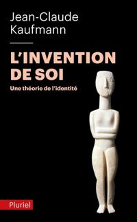 Couverture du livre L'invention de soi - Jean Claude Kaufmann