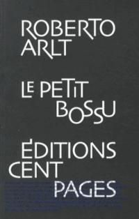 Roberto Arlt - Le petit bossu