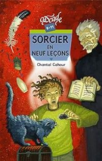 Couverture du livre Sorcier en neuf leçons - Chantal Cahour