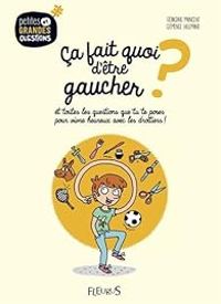 Geraldine Maincent - Remi Lallement - Ca fait quoi d'être gaucher ? Et toutes les questions que tu te poses pour vivre heureux avec les dr