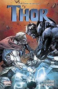 Olivier Coipel - Jason Aaron - Thor : La guerre de l'indigne