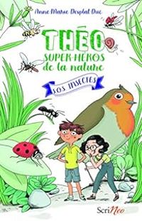 Couverture du livre Théo super-héros de la nature : S.O.S. insectes - Anne Marie Desplat Duc