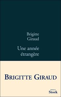 Brigitte Giraud - UNE ANNEE ETRANGERE