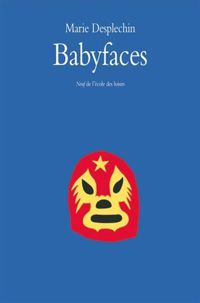 Couverture du livre Babyfaces - Marie Desplechin