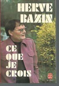 Couverture du livre Ce que je crois - Herve Bazin