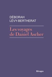 Couverture du livre Les voyages de Daniel Ascher - Deborah Levy Bertherat