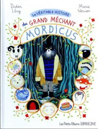 Didier Levy - Marie Novion - La véritable histoire du grand méchant Mordicus