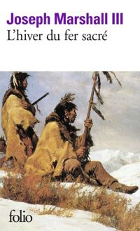 Joseph Marshall Iii - L'hiver du fer sacré