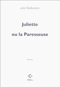 Julie Wolkenstein - Juliette ou la paresseuse