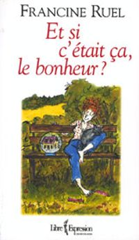 Francine Ruel - Et si c'était ça, le bonheur ?