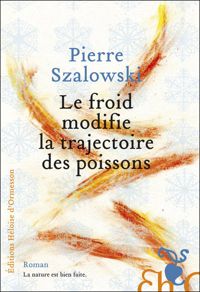 Pierre Szalowski - Le froid modifie la trajectoire des poissons