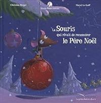 Christine Beigel - Herve Le Goff - La souris qui rêvait de rencontrer le Père Noël