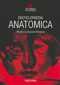 Monika Von During - Marta Poggesi - Georges Didi Huberman - Encyclopaedia Anatomica 