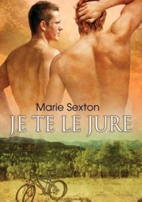 Marie Sexton - Je te le jure