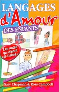 Gary Chapman - Ross Campbell - Langages d'amour des enfants