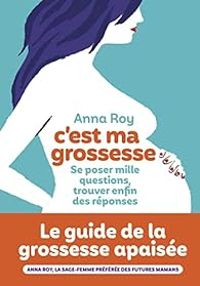 Anna Roy - C'est ma grossesse