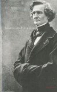 Hector Berlioz - Les grotesques de la musique