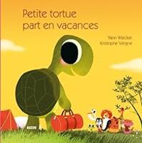 Yann Walcker - Petite tortue part en vacances