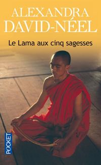 Lama Yongden - Alexandra David-neel - Le Lama aux cinq sagesses