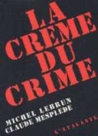 Claude Mesplede - Michel Lebrun - La crème du crime