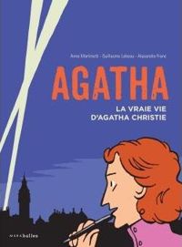 Couverture du livre Agatha la vraie vie d'Agatha Christie - Anne Martinetti - Alexandre Franc - Guillaume Lebeau