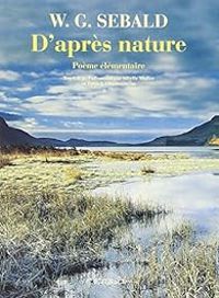 Couverture du livre D'après nature : Poème élémentaire - W G Sebald