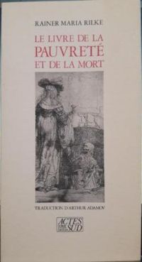 Rainer Maria Rilke - LE LIVRE DE LA PAUVRETE ET DE LA MORT