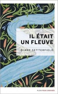 Couverture du livre Il était un fleuve - Diane Setterfield