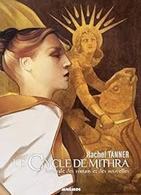 Rachel Tanner - Le cycle de Mithra - Intégrale