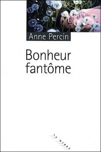 Couverture du livre Bonheur fantôme - Anne Percin