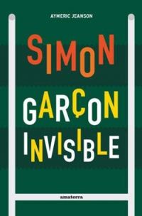 Aymeric Jeanson - Simon, garçon invisible