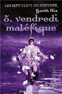 Garth Nix - Vendredi maléfique