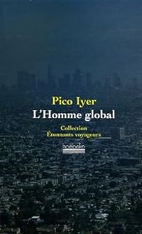 Pico Iyer - L'Homme global