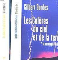 Gilbert Bordes - Les colères du ciel et de la terre - Intégrale en