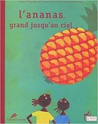 Couverture du livre L'Ananas, grand jusqu'au ciel - Yves Pinguilly - Sarang Seck