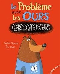 Couverture du livre Le problème avec les ours grognons - Myriam Ouyessad