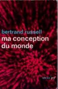 Russel Bertrand - Ma conception du monde