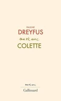 Pauline Dreyfus - Ma vie avec Colette